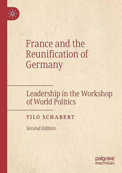 France and the Reunification of Germany: Leadership in the Workshop of World Politics