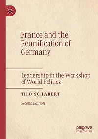 France and the Reunification of Germany: Leadership in the Workshop of World Politics