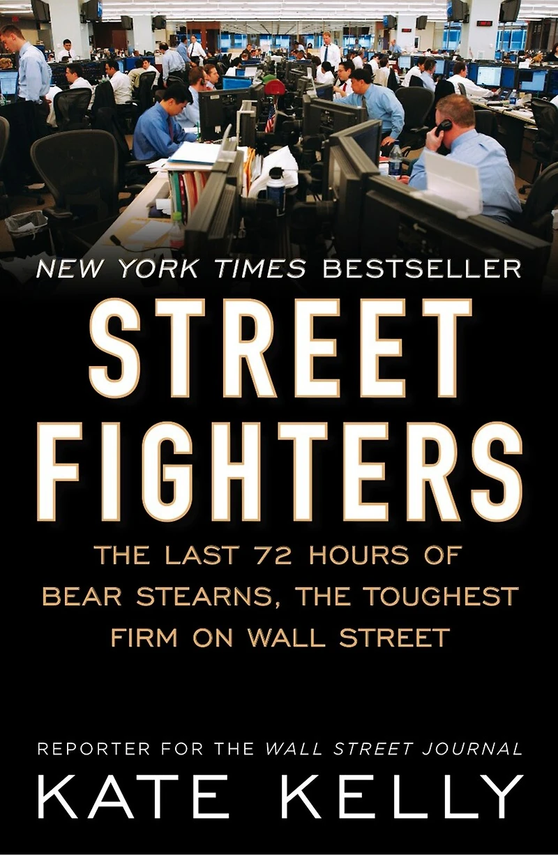 Street Fighters: The Last 72 Hours Of Bear Stearns, Toughest Firm On Wall