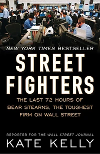 Street Fighters: The Last 72 Hours Of Bear Stearns, Toughest Firm On Wall