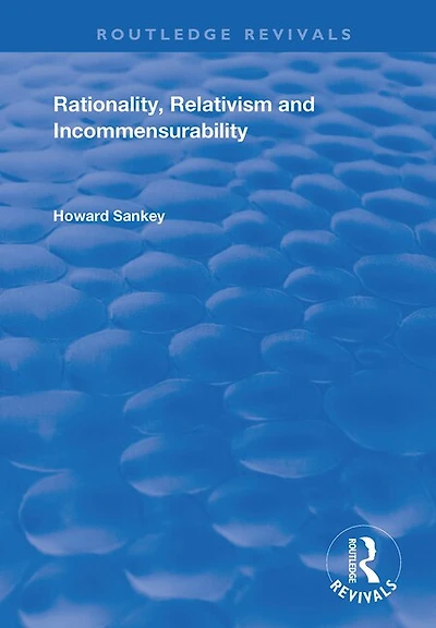 Rationality, Relativism And Incommensurability
