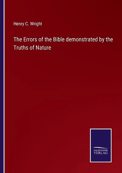 The Errors of the Bible demonstrated by the Truths of Nature