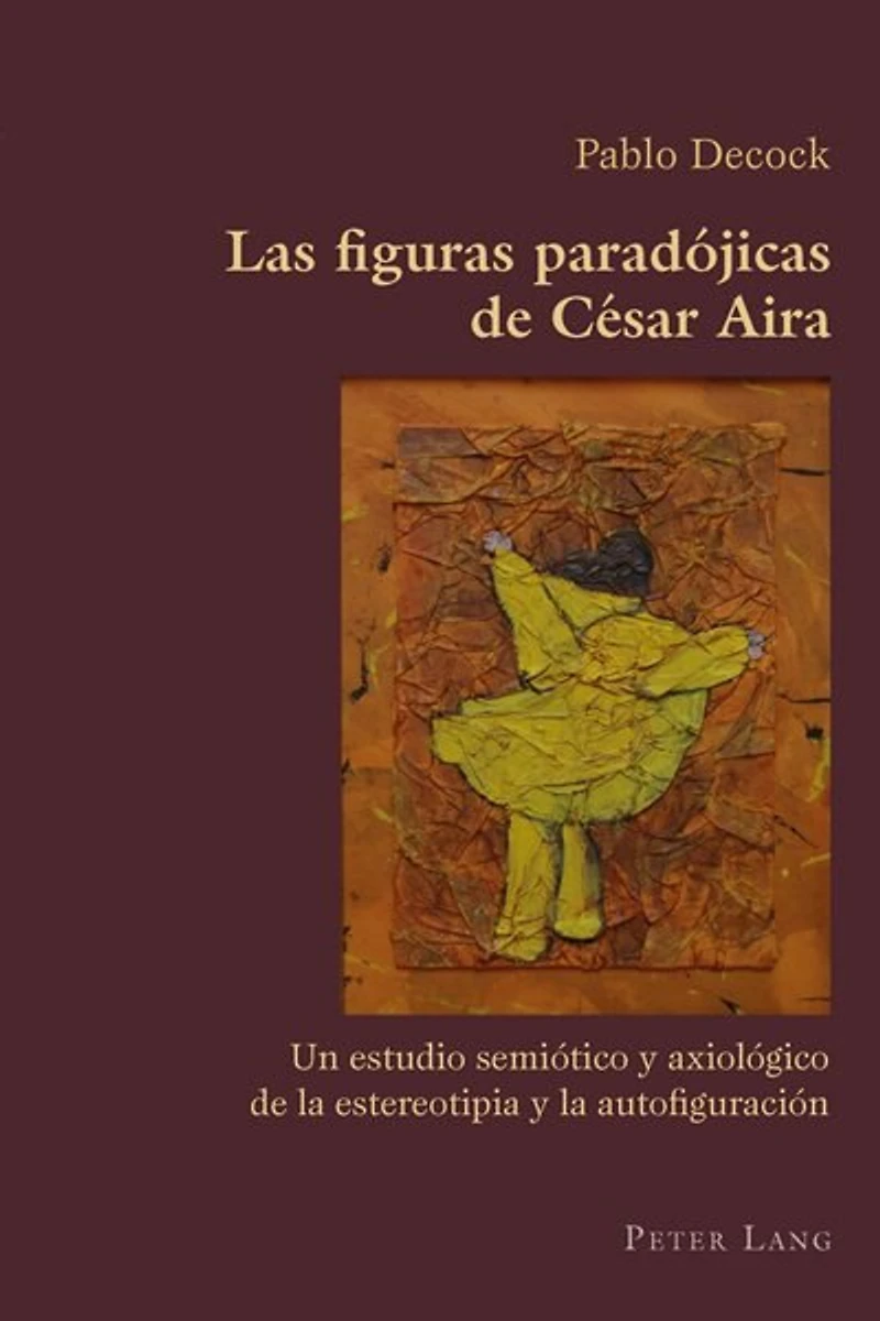 Las figuras paradójicas de César Aira: Un estudio semiótico y axiológico la estereotipia autofiguración