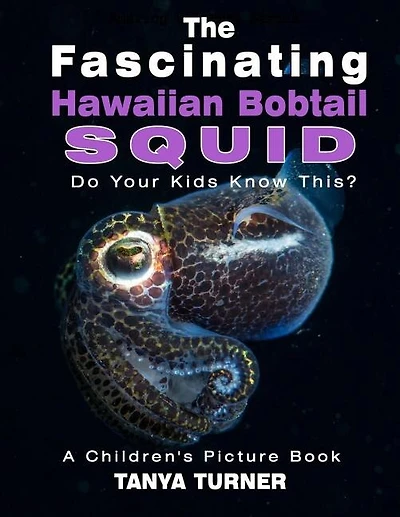 Fascinating Hawaiian Bobtail Squid: Do Your Kids Know This?: A Children's Picture Book
