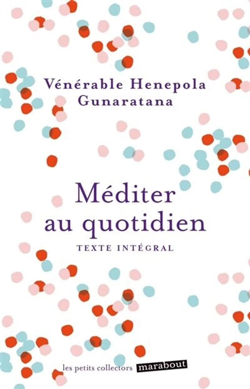 Méditer au quotidien: une pratique simple du bouddhisme