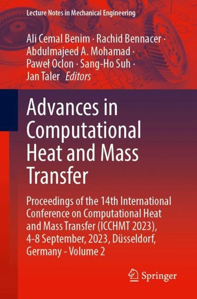 Advances Computational Heat and Mass Transfer: Proceedings of the 14th International Conference on Transfer (ICCHMT 2023), 4-8 September, 2023, Dusseldorf, Germany - Volume 2