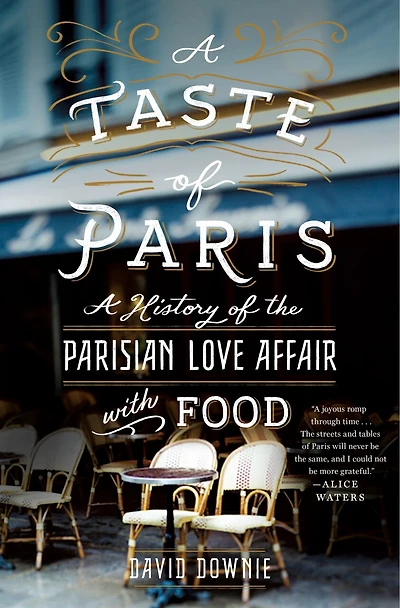 TASTE Of PARIS: A History The Parisian Love Affair With Food