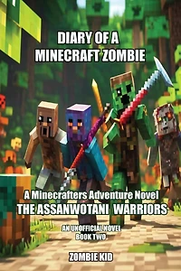Diary of a Minecraft Zombie: The Assanwotani Warriors