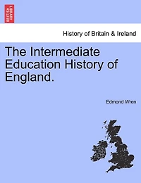 The Intermediate Education History Of England.