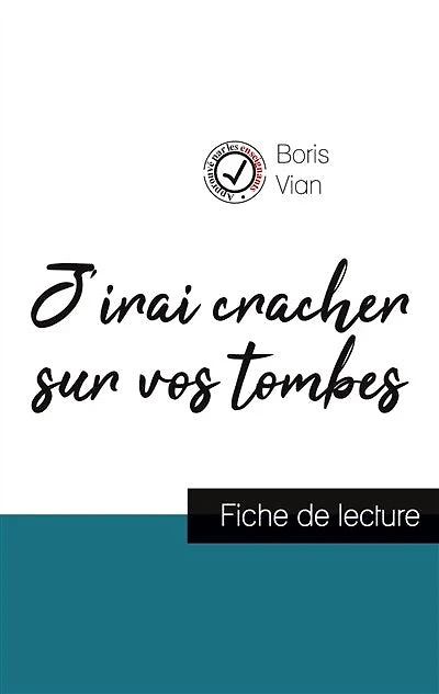 J'irai cracher sur vos tombes de Boris Vian (fiche de lecture et analyse complète de l'oeuvre)