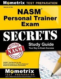 Secrets of the NASM Personal Trainer Exam Study Guide: NASM Test Review for the National Academy of Sports Medicine Boar