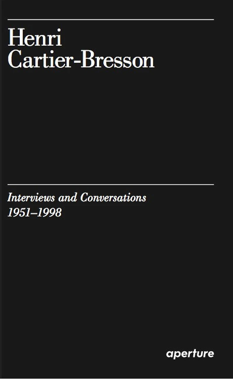 Henri Cartier-bresson: Interviews And Conversations (1951-1998)