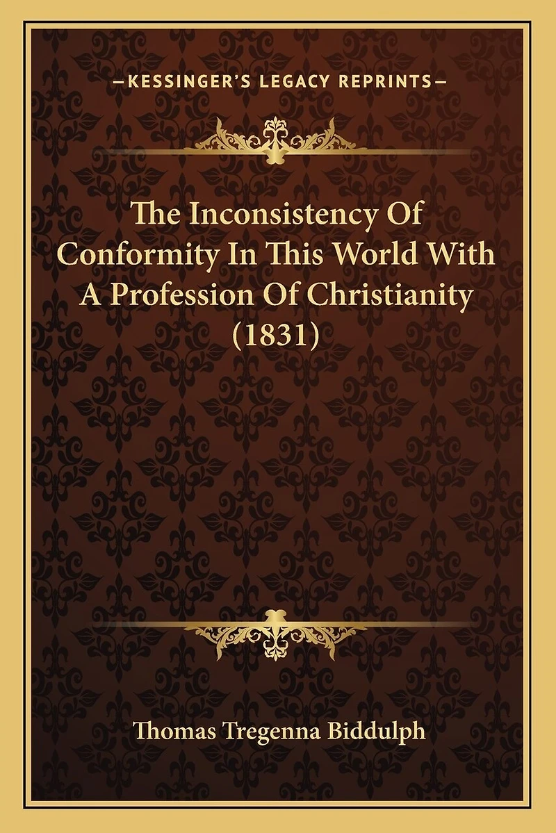The Inconsistency Of Conformity In This World With A Profession Of Christianity (1831)