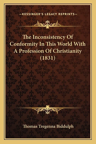 The Inconsistency Of Conformity In This World With A Profession Of Christianity (1831)