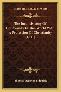 The Inconsistency Of Conformity In This World With A Profession Of Christianity (1831)