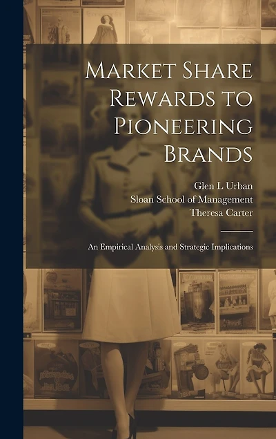 Market Share Rewards to Pioneering Brands: An Empirical Analysis and Strategic Implications