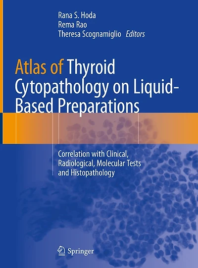 Atlas of Thyroid Cytopathology on Liquid-Based Preparations: Correlation with Clinical, Radiological, Molecular Tests and Histopathology