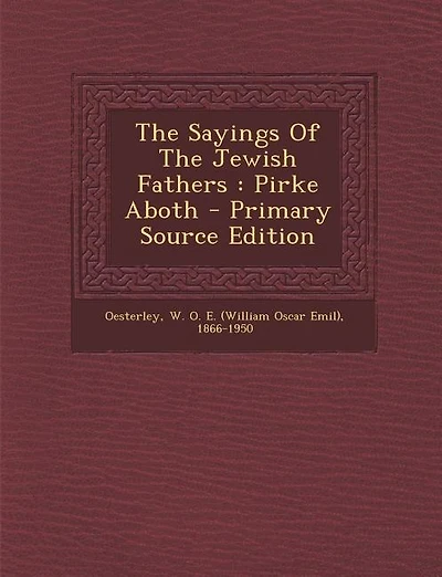 The Sayings Of The Jewish Fathers: Pirke Aboth - Primary Source Edition