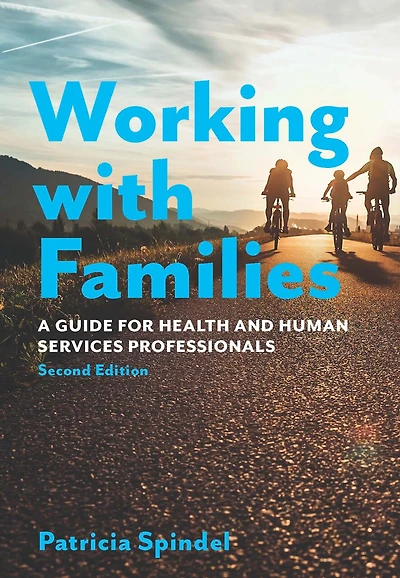 Working with Families, Second Edition: A Guide for Health and Human Services Professionals