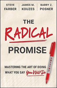 The Radical Promise: Mastering The Art of Doing What You Say You Will Do