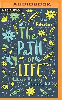 The Path Of Life: Walking In The Loving Presence Of God