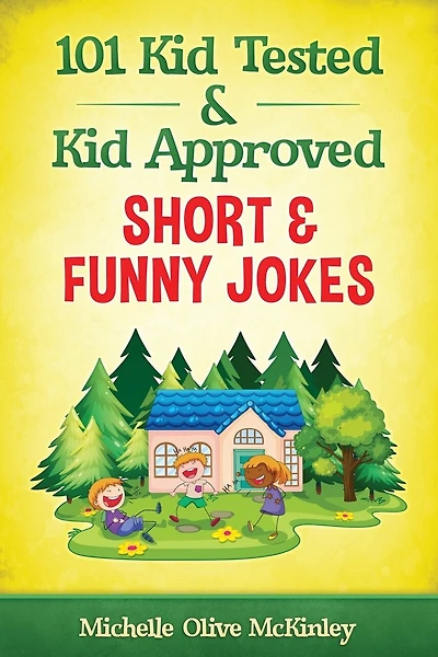 101 Kid Tested and Kid Approved Short & Funny Jokes