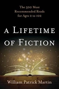 A Lifetime of Fiction: The 500 Most Recommended Reads for Ages 2 to 102