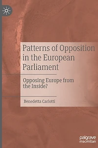 Patterns Of Opposition The European Parliament: Opposing Europe From Inside?