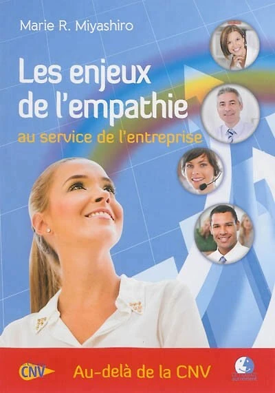 Les enjeux de l'empathie au service de l'entreprise: Au delà de la CNV