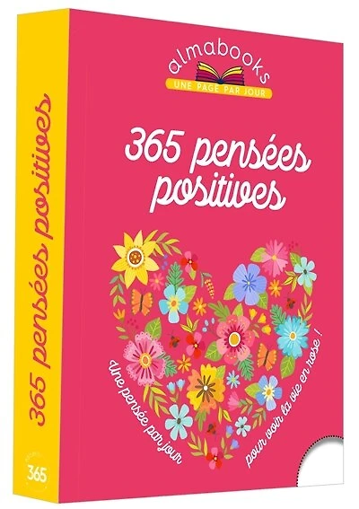 365 pensées positives: une pensée par jour pour voir la vie en rose !