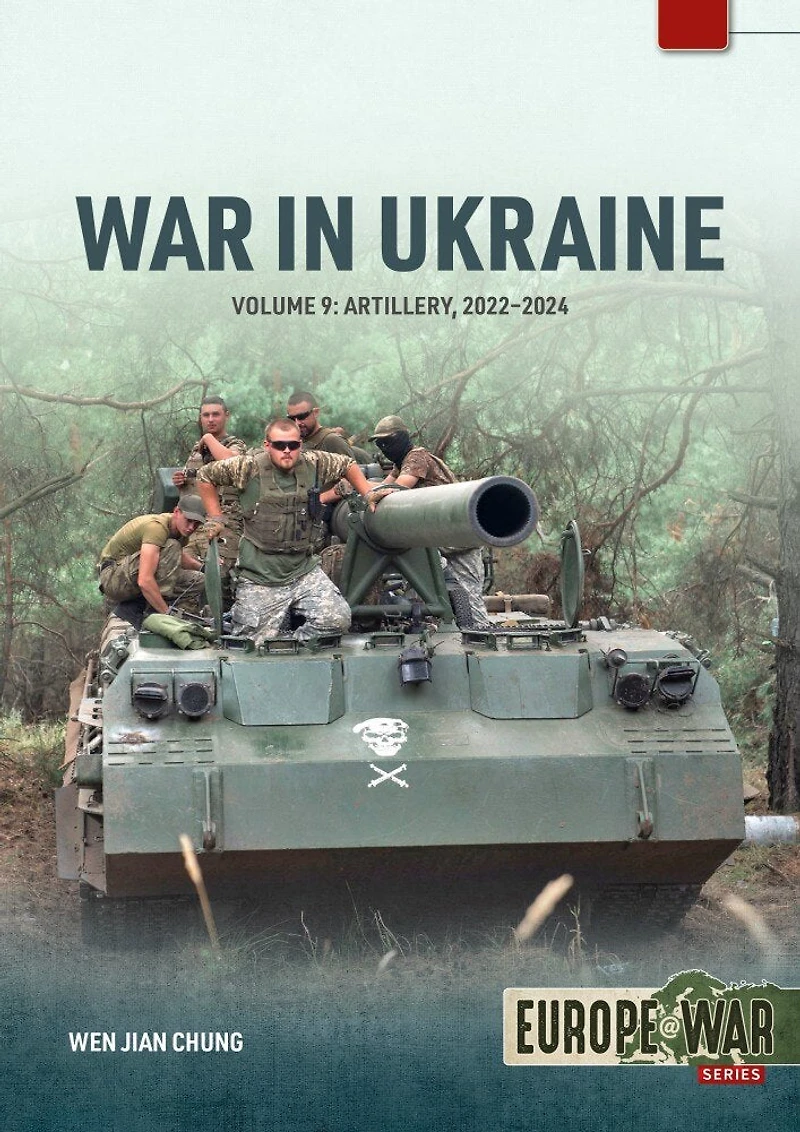War in Ukraine - Volume 9: Artillery 2022-2024
