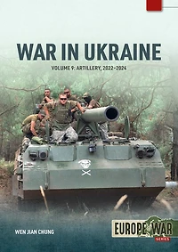 War in Ukraine - Volume 9: Artillery 2022-2024