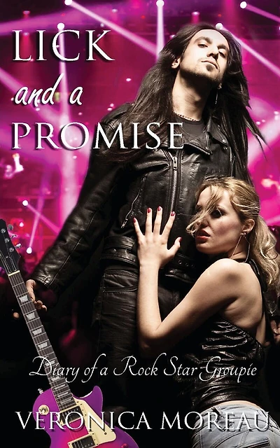 Lick and a Promise: Diary of a Rock Star Groupie