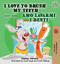 i Love to Brush My Teeth Amo lavarmi denti: English Italian Bilingual Book