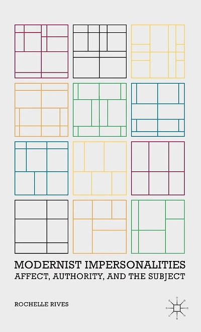 Modernist Impersonalities: Affect, Authority, And The Subject