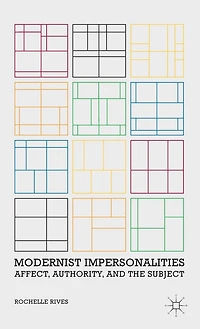 Modernist Impersonalities: Affect, Authority, And The Subject