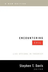 Encountering Evil, a New Edition: Live Options in Theodicy