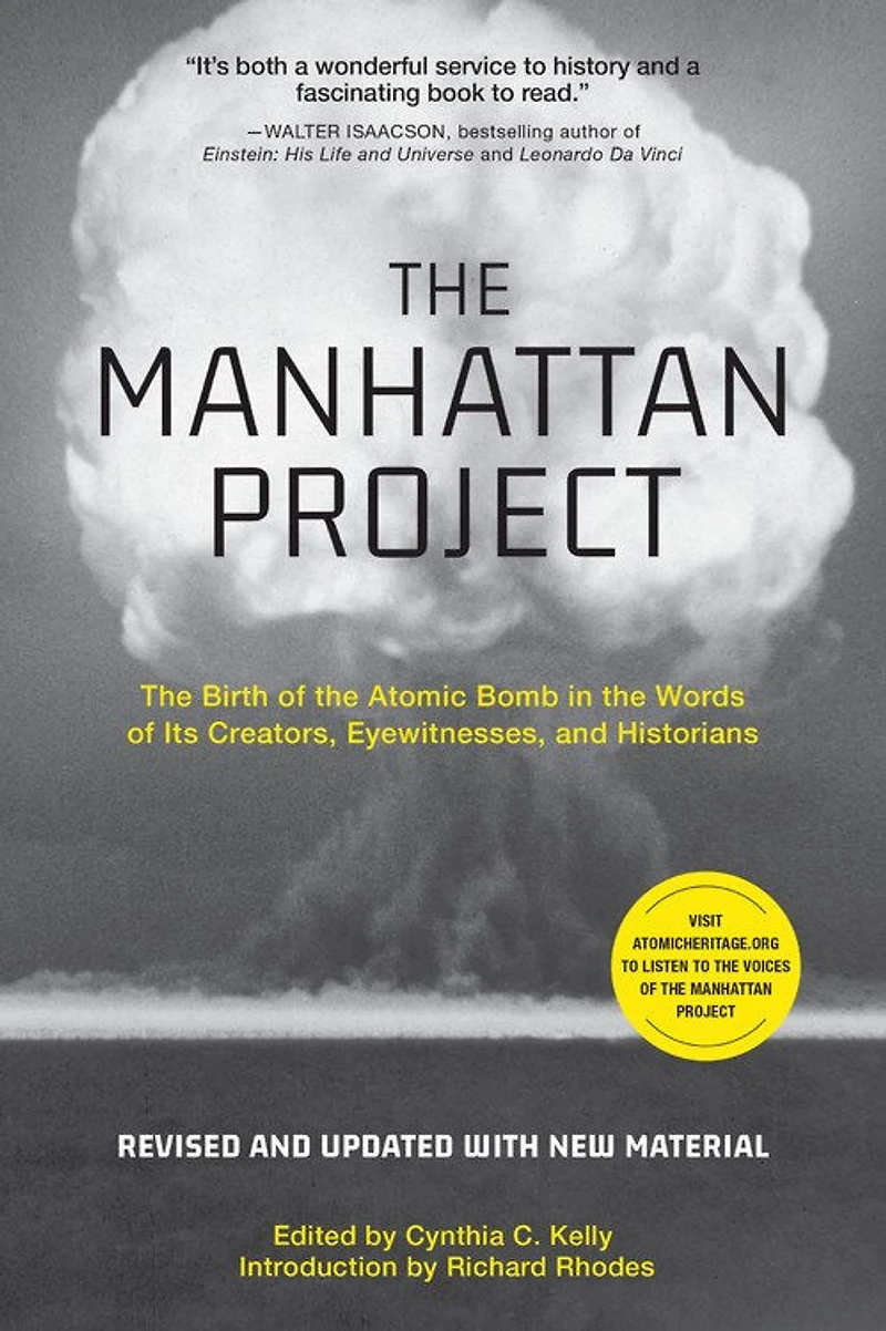 the Manhattan Project: Birth of Atomic Bomb Words Its Creators, Eyewitnesses, and Historians