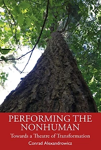 Performing the Nonhuman: Towards a Theatre of Transformation