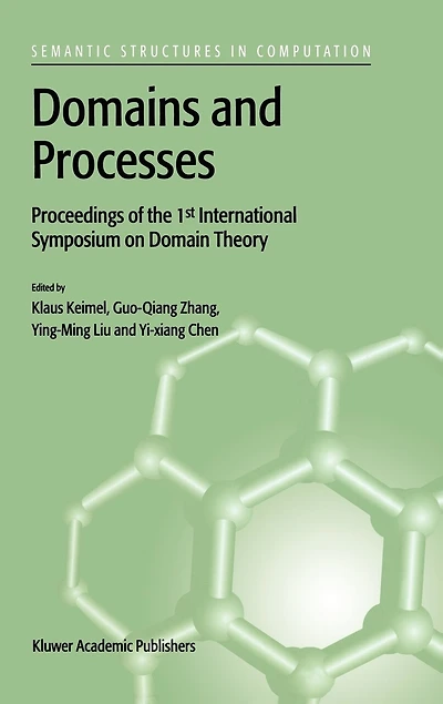 Domains and Processes: Proceedings Of The 1st International Symposium On Domain Theory Shanghai, China, October 1999