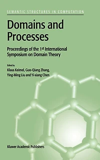 Domains and Processes: Proceedings Of The 1st International Symposium On Domain Theory Shanghai, China, October 1999