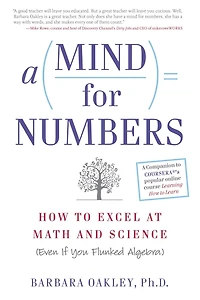 A Mind for Numbers: How to Excel at Math and Science (Even If You Flunked Algebra