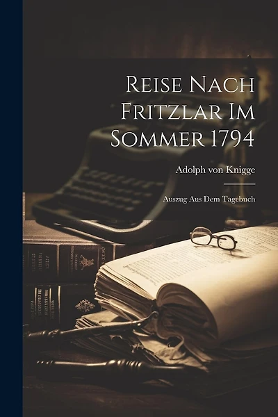 Reise Nach Fritzlar Im Sommer 1794: Auszug Aus Dem Tagebuch