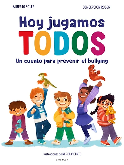 Hoy jugamos todos. Un cuento para prevenir el bullying / Today We All Play