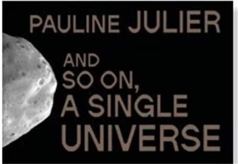 Pauline Julier: and so on, a single universe
