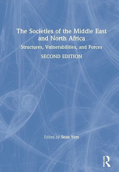 the Societies of Middle East and North Africa: Structures, Vulnerabilities, Forces