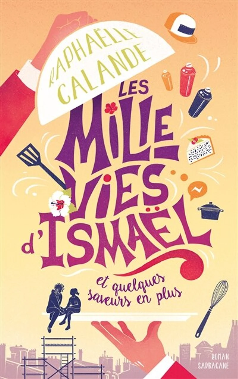 Les mille vies d'Ismaël: et quelques saveurs en plus