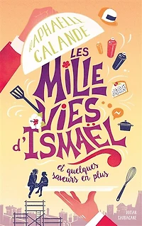 Les mille vies d'Ismaël: et quelques saveurs en plus