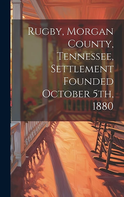Rugby, Morgan County, Tennessee, Settlement Founded October 5th, 1880