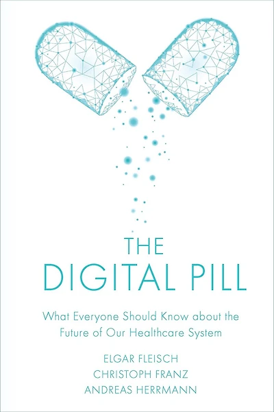 the Digital Pill: What Everyone Should Know about Future of Our Healthcare System